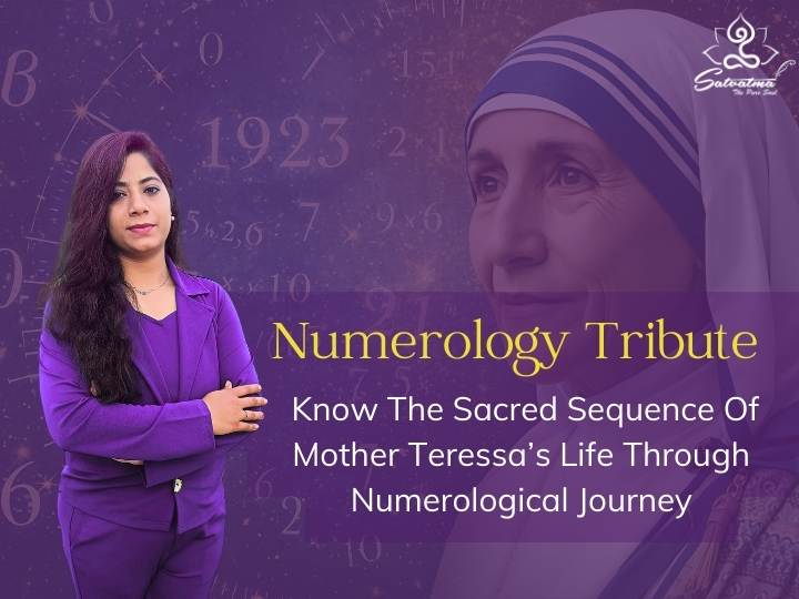 Numerology Tribute - Know the Sacred Sequence of Mother Teressa’s life through numerological journey